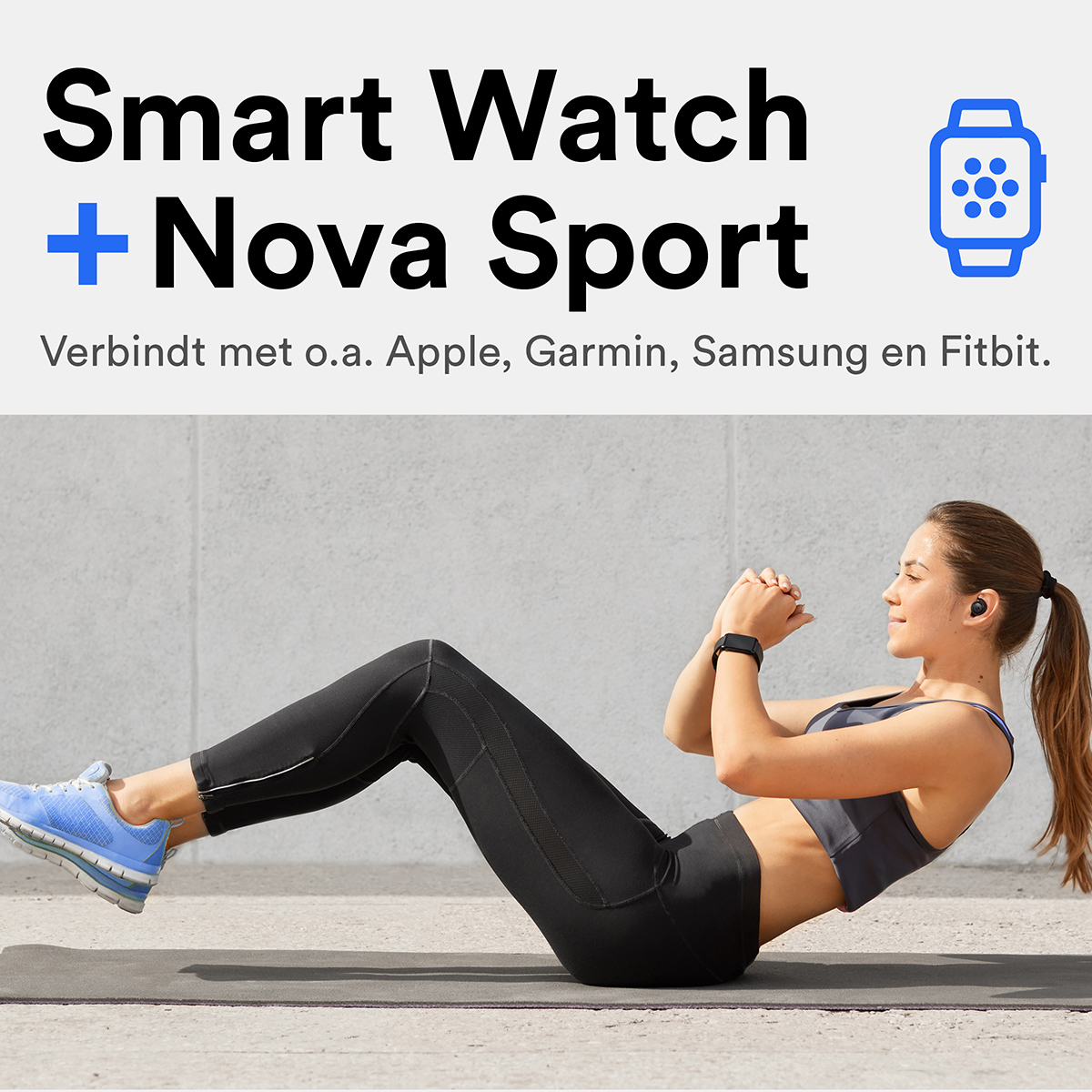 Meisje aan het sporten. Tekst in foto: Smart Watch + Nova Sport. Verbindt met o.a. Apple, Garmin, Samsung en Fitbit